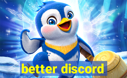 better discord